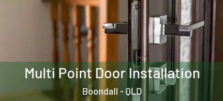  Multi Point Door Installation Boondall - QLD