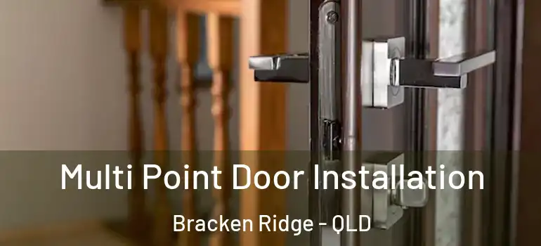  Multi Point Door Installation Bracken Ridge - QLD