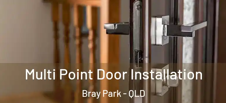  Multi Point Door Installation Bray Park - QLD