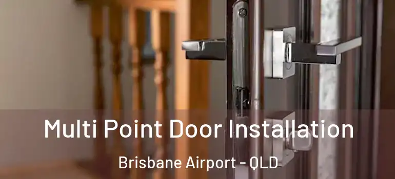  Multi Point Door Installation Brisbane Airport - QLD