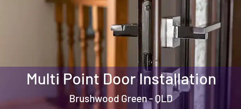 Multi Point Door Installation Brushwood Green - QLD