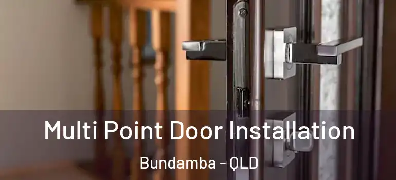  Multi Point Door Installation Bundamba - QLD