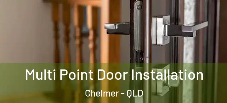  Multi Point Door Installation Chelmer - QLD