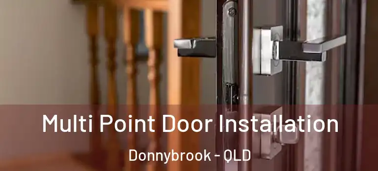  Multi Point Door Installation Donnybrook - QLD