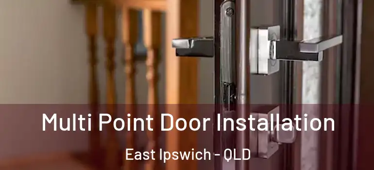  Multi Point Door Installation East Ipswich - QLD