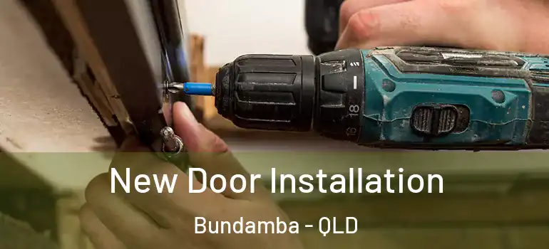  New Door Installation Bundamba - QLD