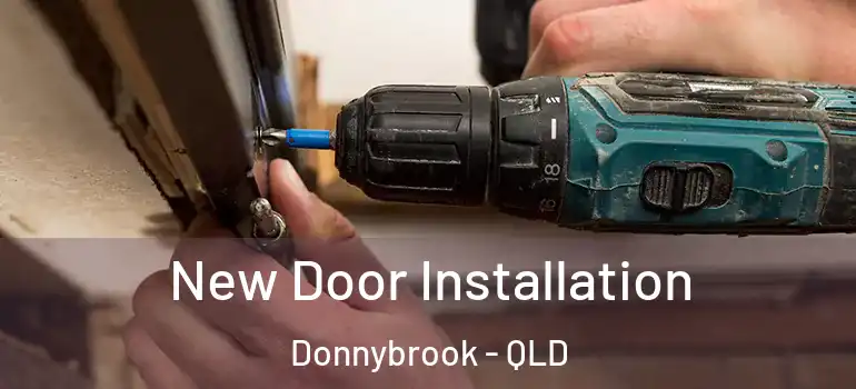  New Door Installation Donnybrook - QLD