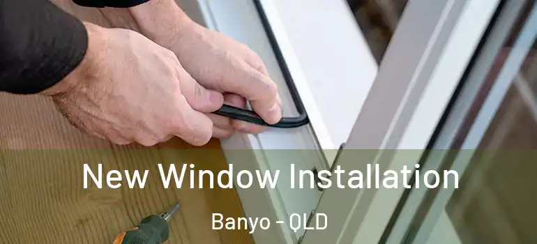  New Window Installation Banyo - QLD