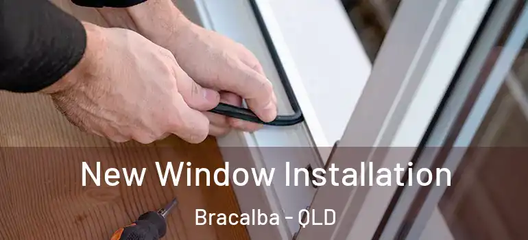  New Window Installation Bracalba - QLD