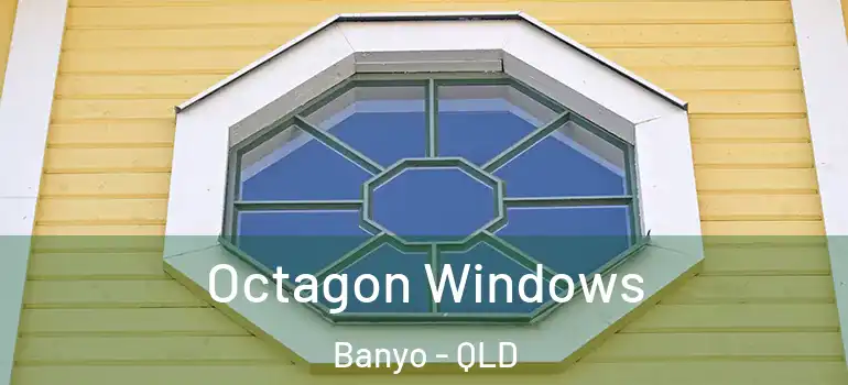  Octagon Windows Banyo - QLD