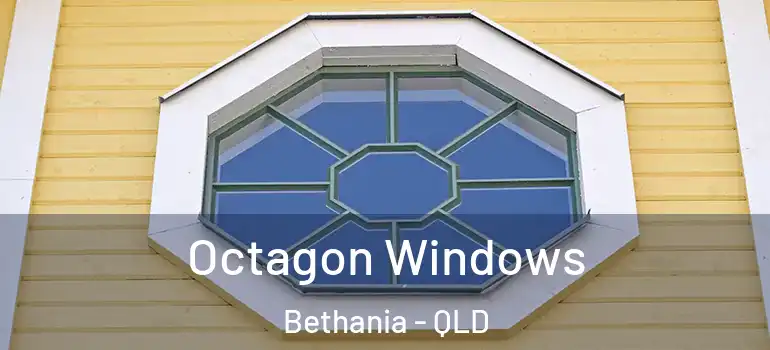  Octagon Windows Bethania - QLD