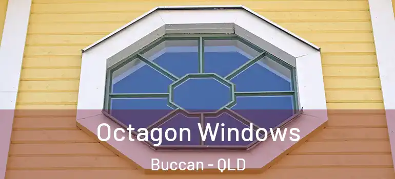  Octagon Windows Buccan - QLD