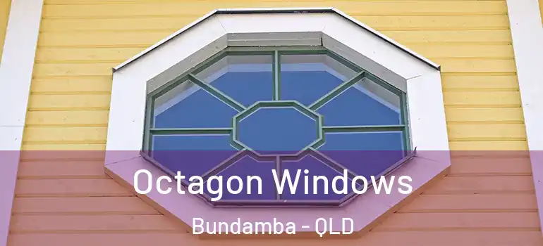  Octagon Windows Bundamba - QLD