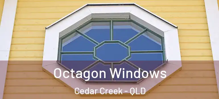 Octagon Windows Cedar Creek - QLD