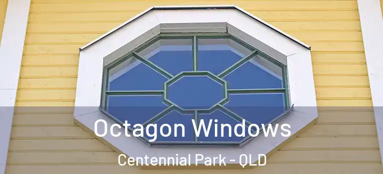  Octagon Windows Centennial Park - QLD