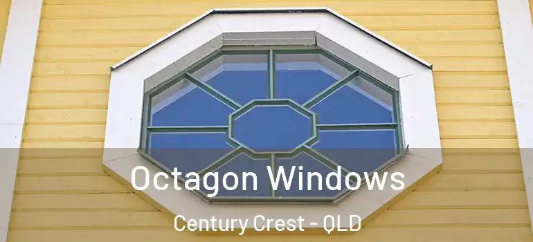  Octagon Windows Century Crest - QLD