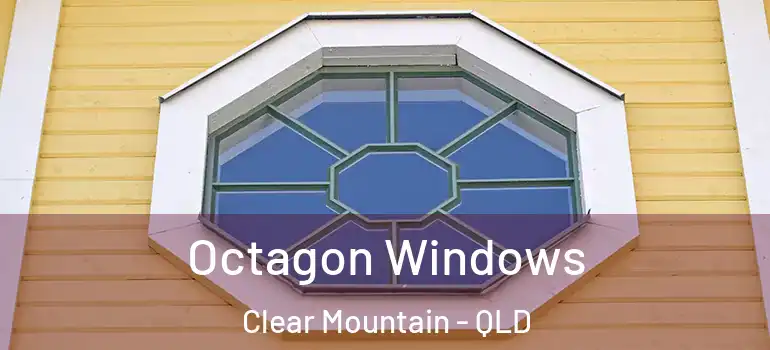  Octagon Windows Clear Mountain - QLD