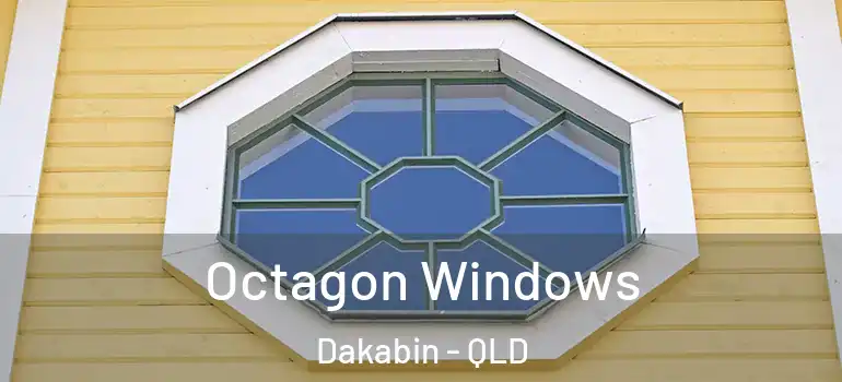  Octagon Windows Dakabin - QLD