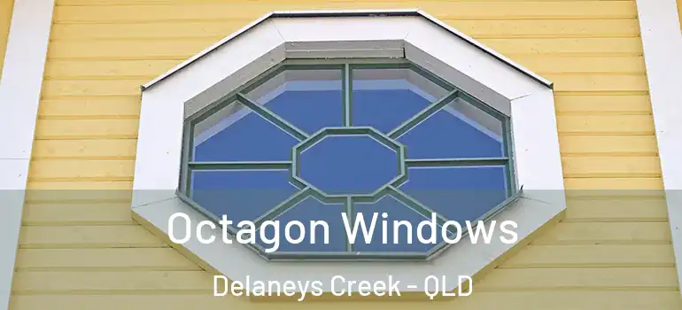  Octagon Windows Delaneys Creek - QLD