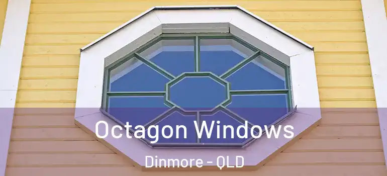  Octagon Windows Dinmore - QLD