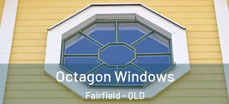  Octagon Windows Fairfield - QLD