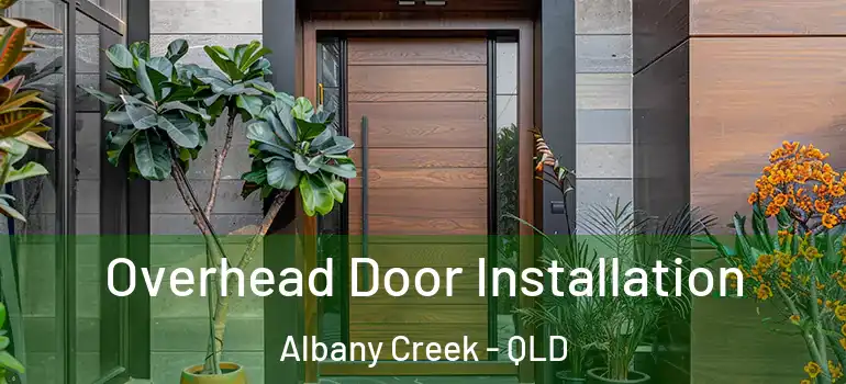  Overhead Door Installation Albany Creek - QLD