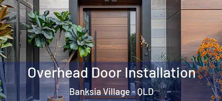  Overhead Door Installation Banksia Village - QLD