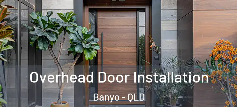  Overhead Door Installation Banyo - QLD