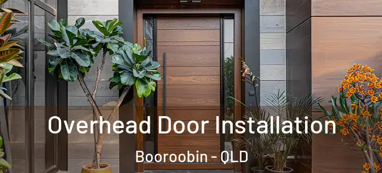  Overhead Door Installation Booroobin - QLD