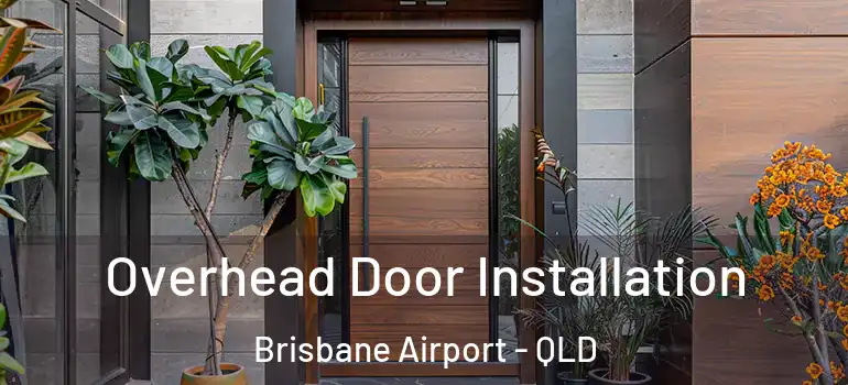  Overhead Door Installation Brisbane Airport - QLD