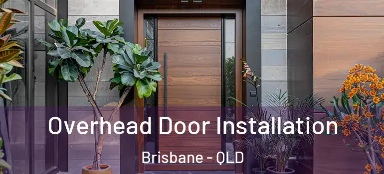  Overhead Door Installation Brisbane - QLD