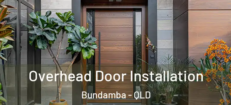  Overhead Door Installation Bundamba - QLD