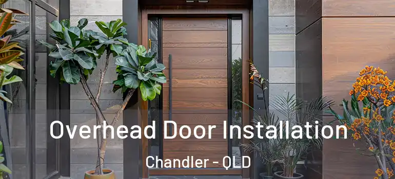  Overhead Door Installation Chandler - QLD