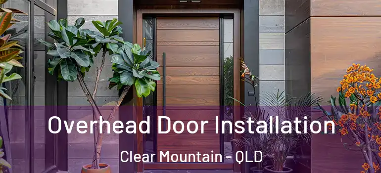  Overhead Door Installation Clear Mountain - QLD