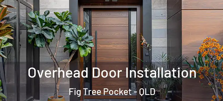  Overhead Door Installation Fig Tree Pocket - QLD