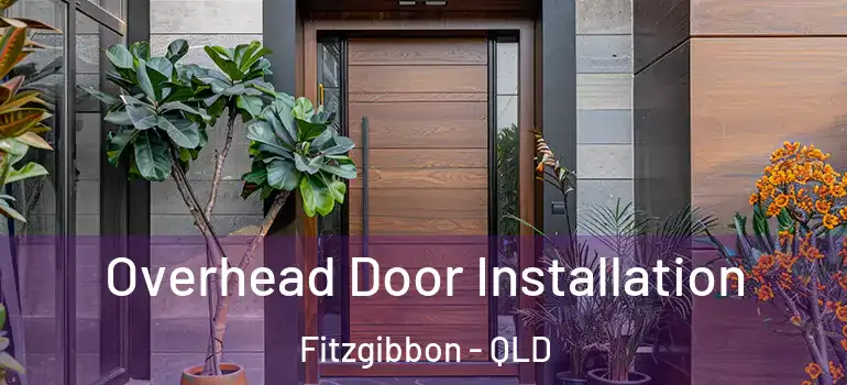  Overhead Door Installation Fitzgibbon - QLD