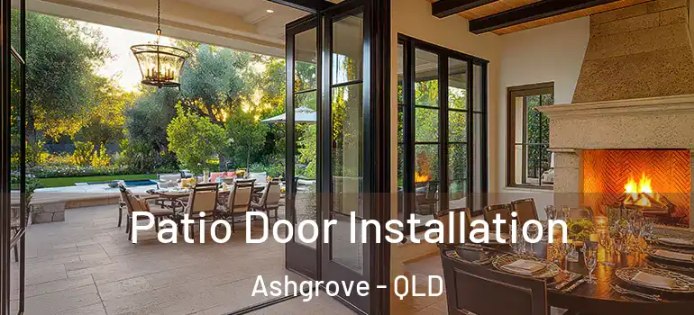  Patio Door Installation Ashgrove - QLD