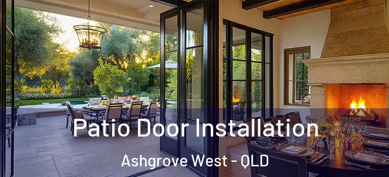  Patio Door Installation Ashgrove West - QLD