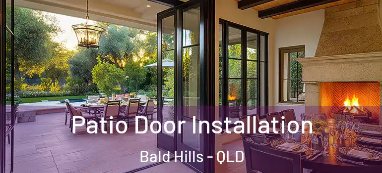  Patio Door Installation Bald Hills - QLD