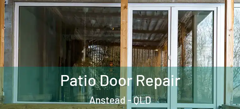  Patio Door Repair Anstead - QLD