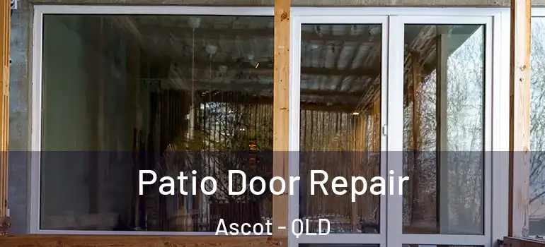  Patio Door Repair Ascot - QLD