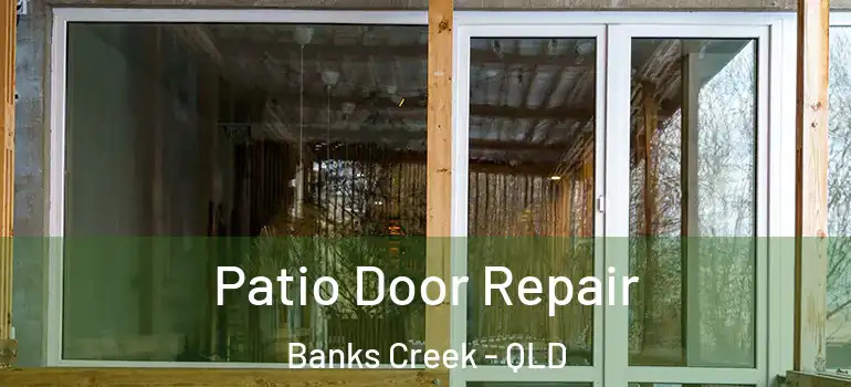  Patio Door Repair Banks Creek - QLD