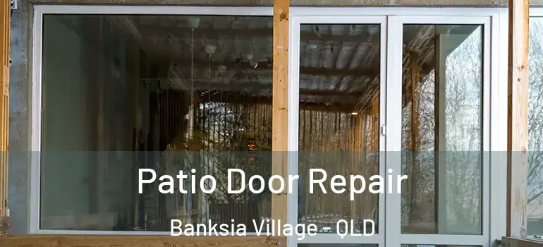  Patio Door Repair Banksia Village - QLD