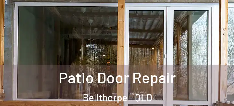  Patio Door Repair Bellthorpe - QLD