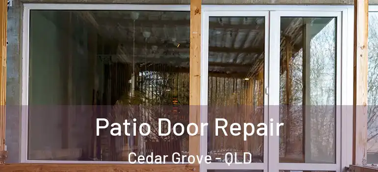  Patio Door Repair Cedar Grove - QLD