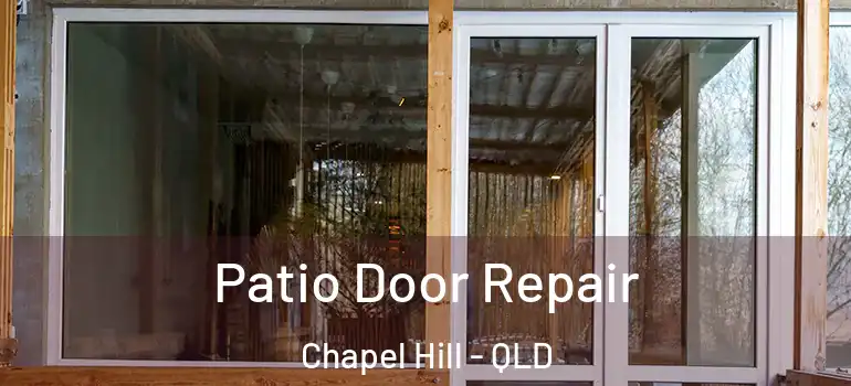  Patio Door Repair Chapel Hill - QLD