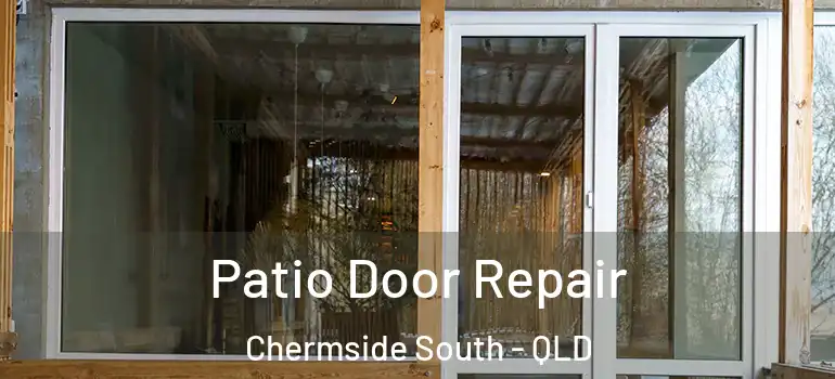  Patio Door Repair Chermside South - QLD
