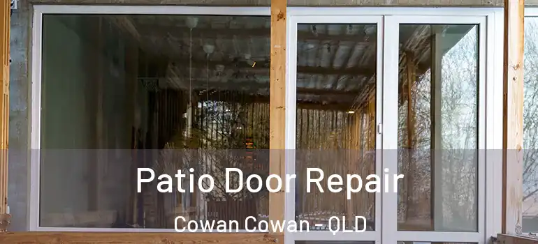  Patio Door Repair Cowan Cowan - QLD