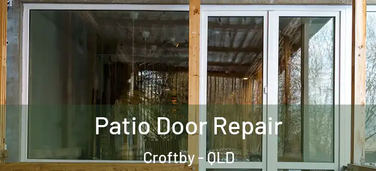  Patio Door Repair Croftby - QLD
