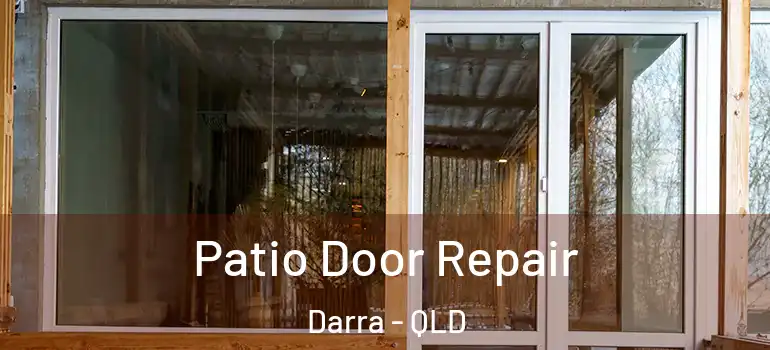  Patio Door Repair Darra - QLD